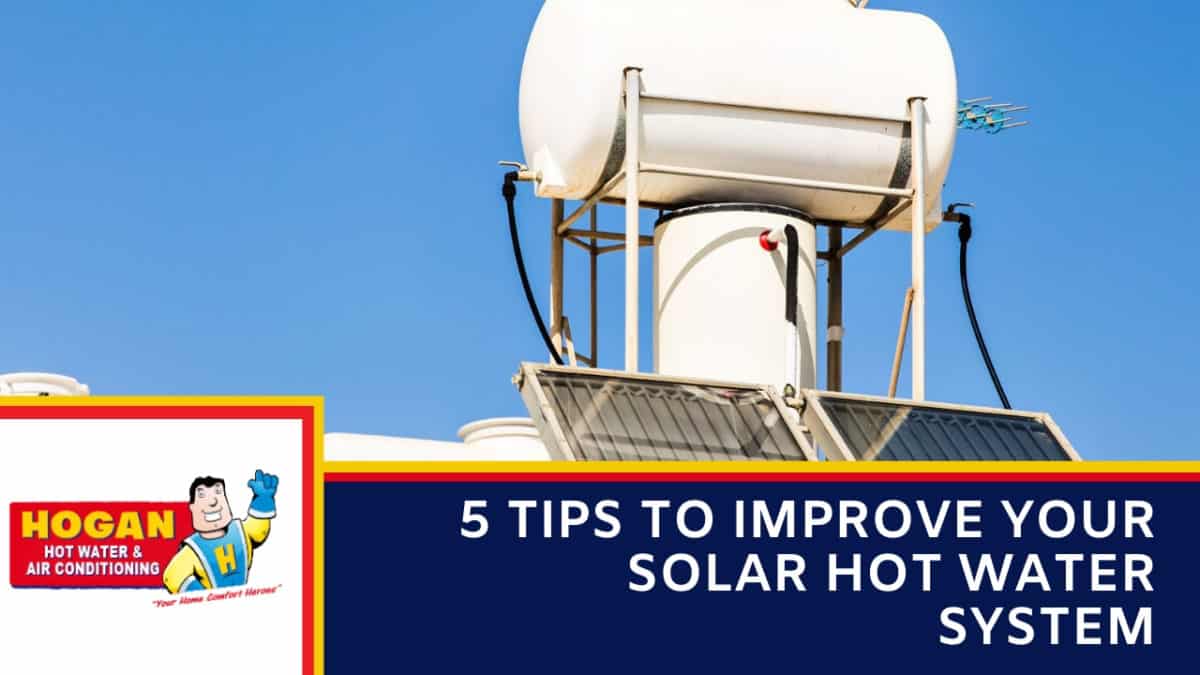 5 Tips to Improve Your Solar Hot Water System » Hogan Hot Water and Air ...