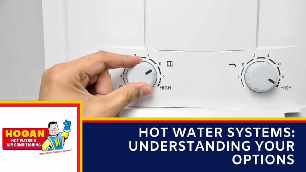 Hot Water Systems Understanding Your Options » Hogan Hot Water and Air
