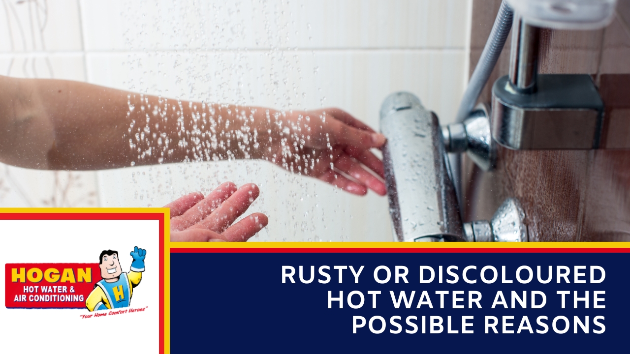Rusty or Discoloured Hot Water and the Possible Reasons
